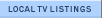 LOCAL TV LISTINGS